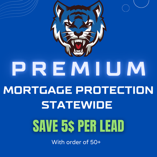 Exclusive Statewide Mortgage Protection Leads Premium